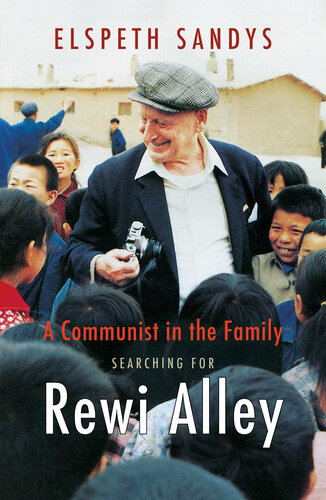 A Communist In The Family Searching For Rewi Alley Elspeth Sandys