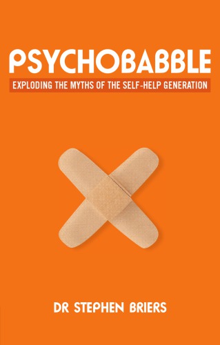 Psychobabble Exploding The Myths Of The Selfhelp Generation Briers