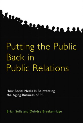 Putting The Public Back In Public Relations How Social Media Is Reinventing The Aging Business Of Pr Solis