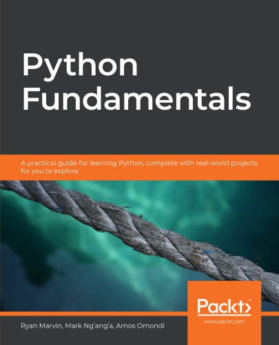 Python Fundamentals A Practical Guide For Learning Python Complete With Realworld Projects For You To Explore Marvin