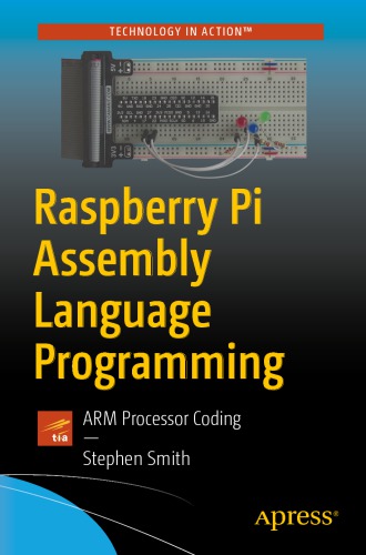 Raspberry Pi Assembly Language Programming Arm Processor Coding Stephen Smith