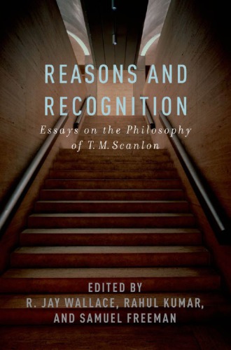 Reasons And Recognition Essays On The Philosophy Of Tm Scanlon Kumar