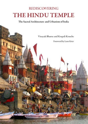 Rediscovering The Hindu Temple The Sacred Architecture And Urbanism Of India Bharne