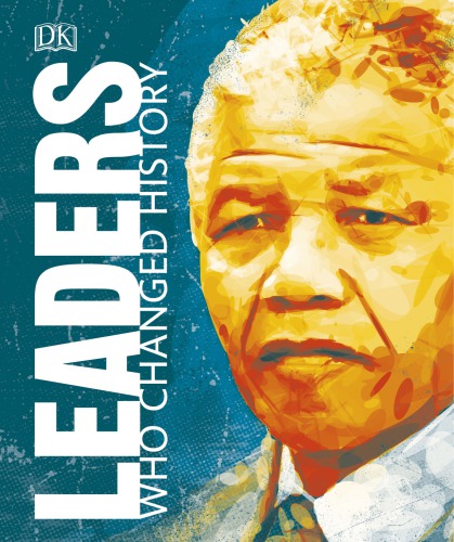 Remarkable Lives Leaders Who Changed History Dk
