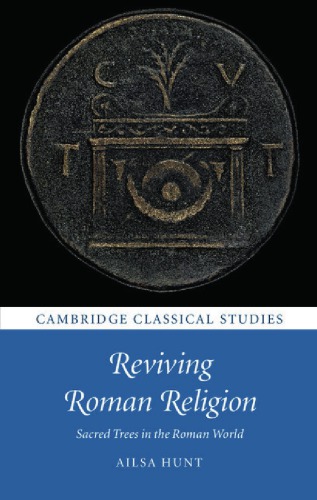 Reviving Roman Religion Sacred Trees In The Roman World Hunt