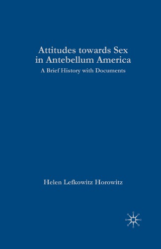 Rewriting Sex Sexual Knowledge In Antebellum America A Brief History With Documents Horowitz