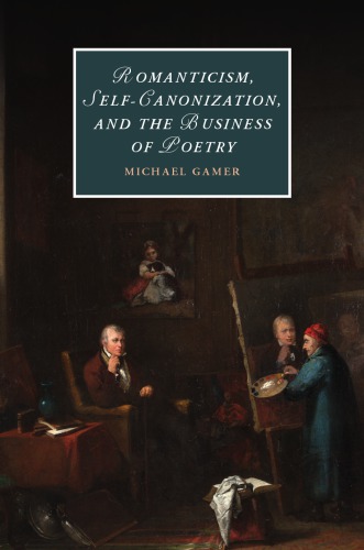Romanticism Selfcanonization And The Business Of Poetry Gamer