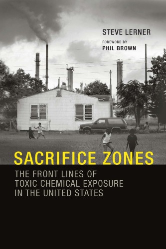 Sacrifice Zones The Front Lines Of Toxic Chemical Exposure In The United States Lerner