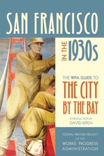 San Francisco In The 1930s The Wpa Guide To The City By The Bay Administration