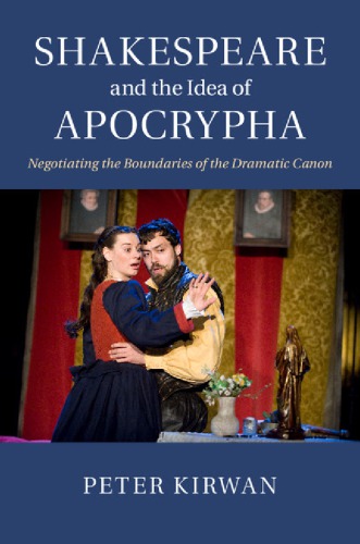 Shakespeare And The Idea Of Apocrypha Kirwan Peter