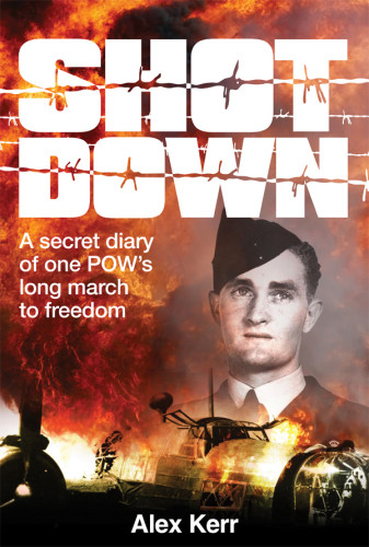 Shot Down The Secret Diary Of One Pows Long March To Freedom Kerr