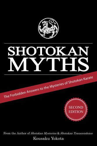 Shotokan Myths The Forbidden Answers To The Mysteries Of Shotokan Karate Yokota