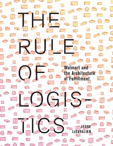 The Rule Of Logistics Walmart And The Architecture Of Fulfillment Jesse Lecavalier