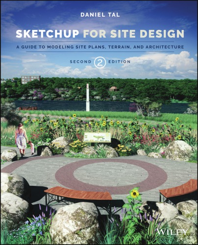 Sketchup For Site Design A Guide To Modeling Site Plans Terrain And Architecture Daniel Tal