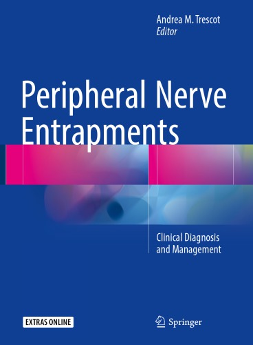 Peripheral Nerve Entrapments Clinical Diagnosis And Management 1st Andrea M Trescot Editor