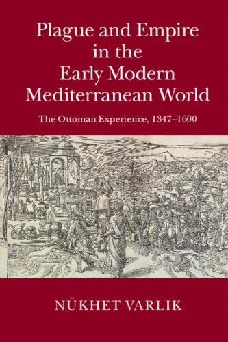 Plague And Empire In The Early Modern Mediterranean World Varlk