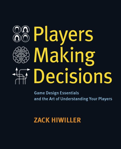 Players Making Decisions Game Design Essentials And The Art Of Understanding Your Players Onlineausg Hiwiller