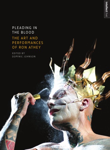 Pleading In The Blood The Art And Performances Of Ron Athey Johnson