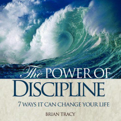 Power Of Discipline 7 Ways It Can Change Your Life Tracy Brian