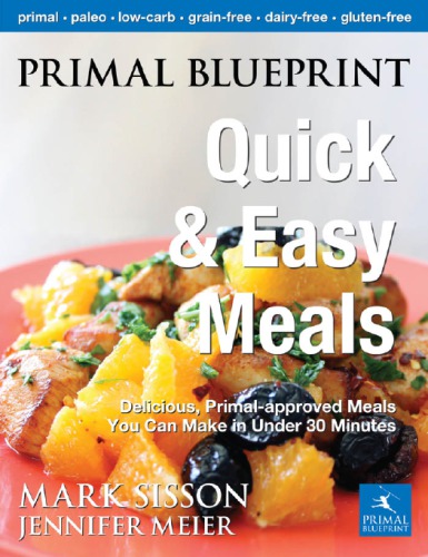 Primal Blueprint Quick And Easy Meals Delicious Primalapproved Meals You Can Make In Under 30 Minutes Sisson