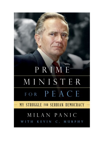 Prime Minister For Peace My Struggle For Serbian Democracy Panic
