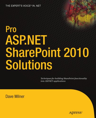 Pro Aspnet Sharepoint 2010 Solutions Techniques For Building Sharepoint Functionality Into Aspnet Applications Milner