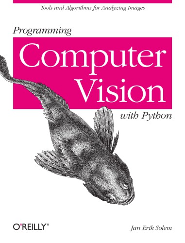 Programming Computer Vision With Python Tools And Algorithms For Analyzing Images Solem