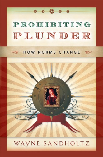 Prohibiting Plunder How Norms Change Sandholtz Wayne