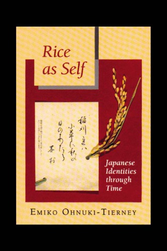 Rice As Self Japanese Identies Through Time Emiko Ohnukitierney