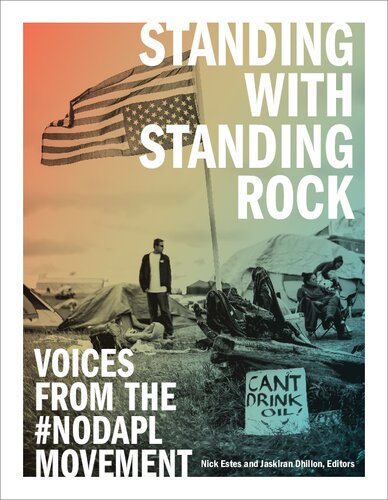 Standing With Standing Rock Voices From The Nodapl Movement Nick Estes Jaskiran Dhillon