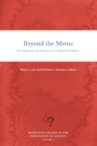 Beyond The Meme Development And Structure In Cultural Evolution Alan C Love William C Wimsatt
