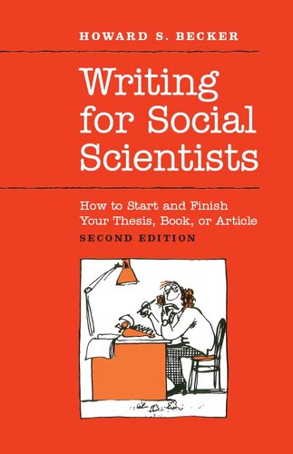 Writing For Social Scientists How To Start And Finish Your Thesis Book Or Article Second Edition 2nd Edition Howard S Becker