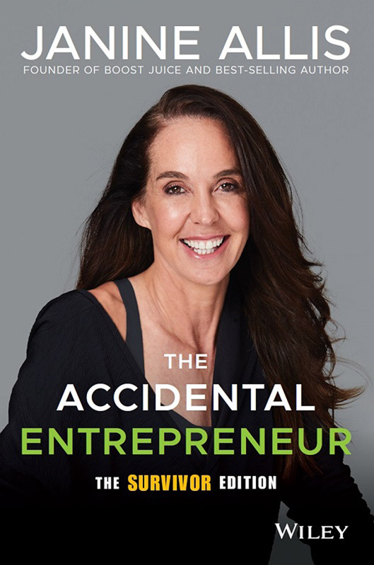The Accidental Entrepreneur Janine Allis Allis Janine