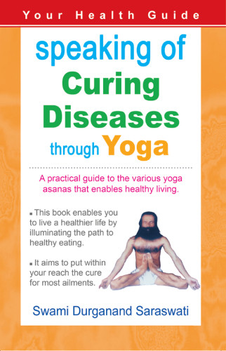 Speaking Of Curing Diseases Through Yoga Saraswati Swami Durganand