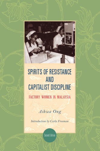 Spirits Of Resistance And Capitalist Discipline Factory Women In Malaysia Ong