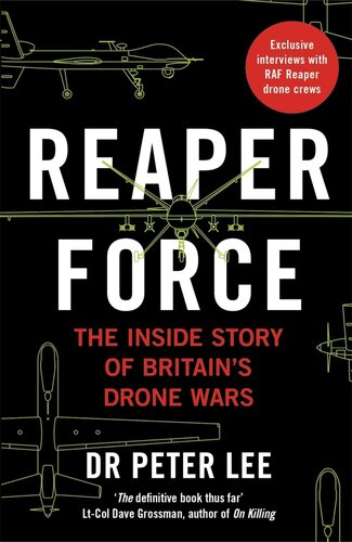 Reaper Force The Inside Story Of Britains Drone Wars Peter Lee