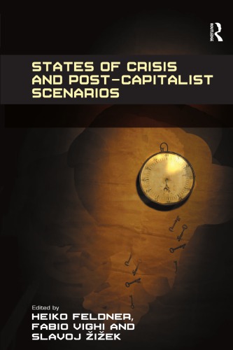 States Of Crisis And Postcapitalist Scenarios Feldner Heikoslavoj Zizek