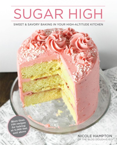 Sugar High Sweet Savory Baking In Your Highaltitude Kitchen Hampton