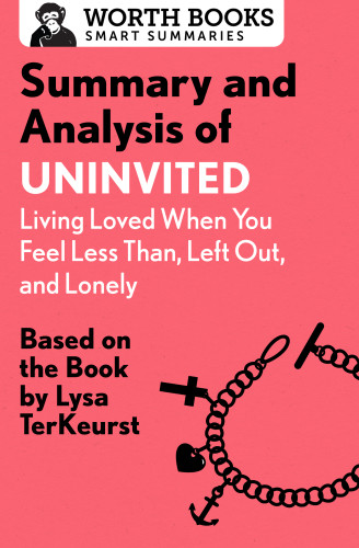 Summary And Analysis Of Uninvited Living Loved When You Feel Less Than Left Out And Lonely Based On The Book By Lysa Terkeurst Books