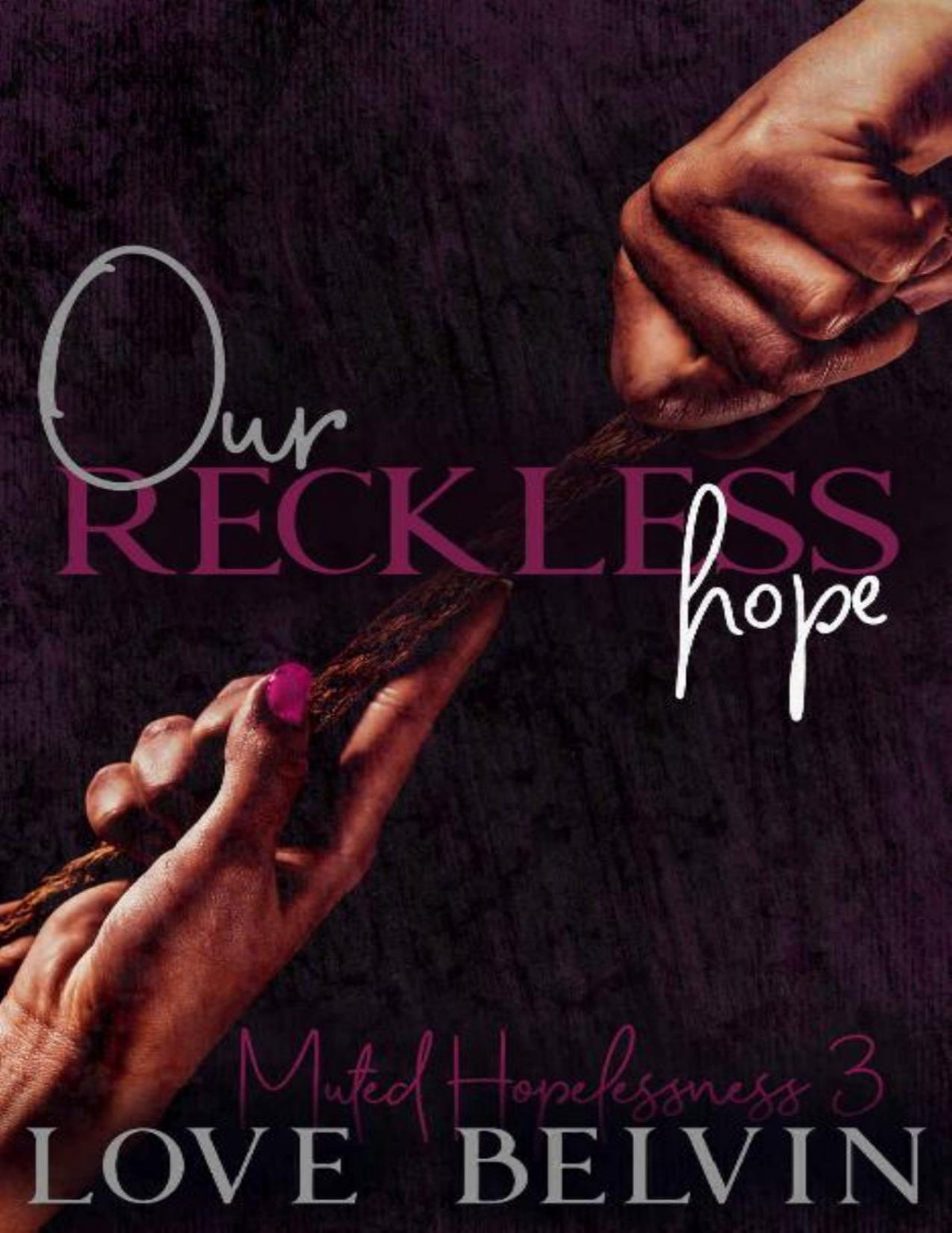 Our Reckless Hope Muted Hoplessness Book 3 Love Belvin Belvin