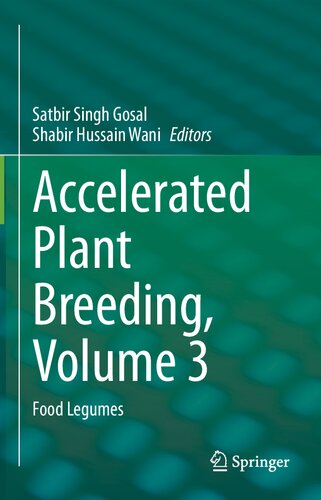 Accelerated Plant Breeding Volume 3 Food Legumes Satbir Singh Gosal Shabir Hussain Wani