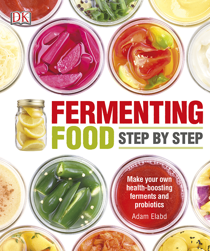 Fermenting Foods Stepbystep Adam Elabd