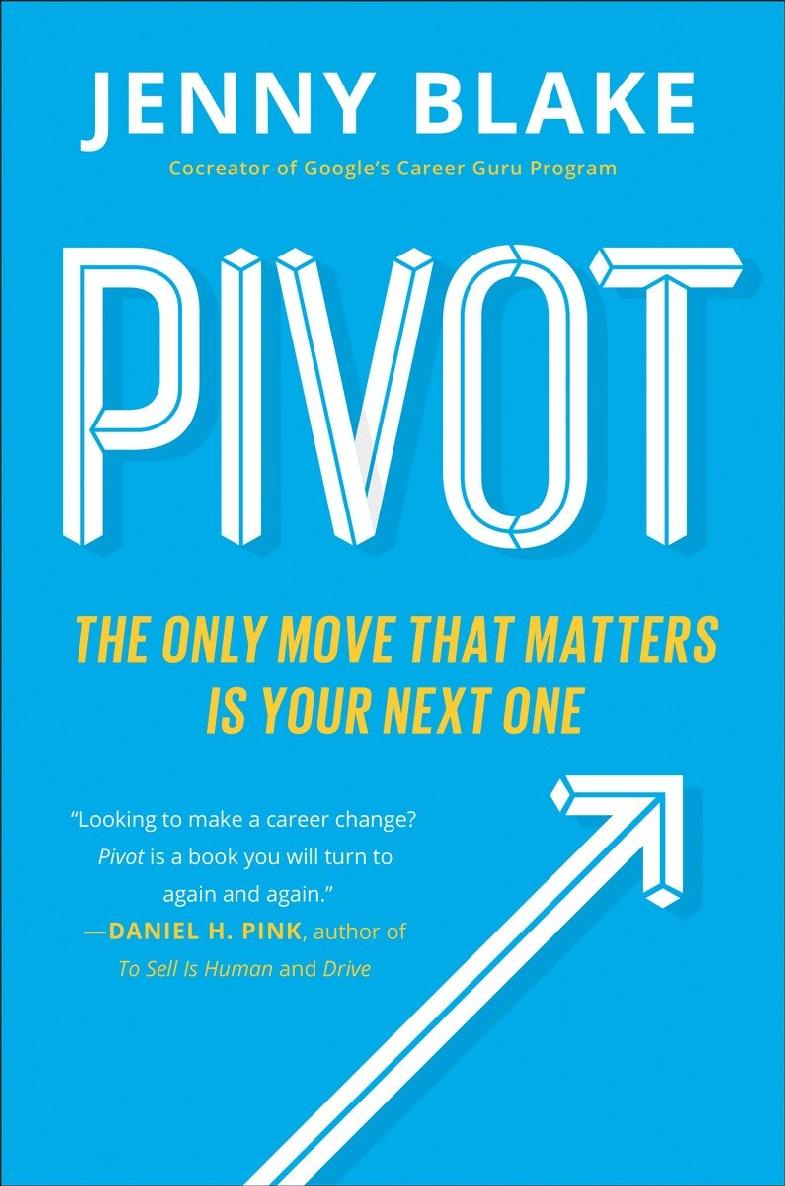 Pivot The Only Move That Matters Is Your Next One Jenny Blake Blake