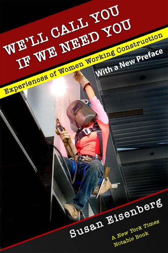 Well Call You If We Need You Experiences Of Women Working Construction With A New Preface Susan Eisenberg