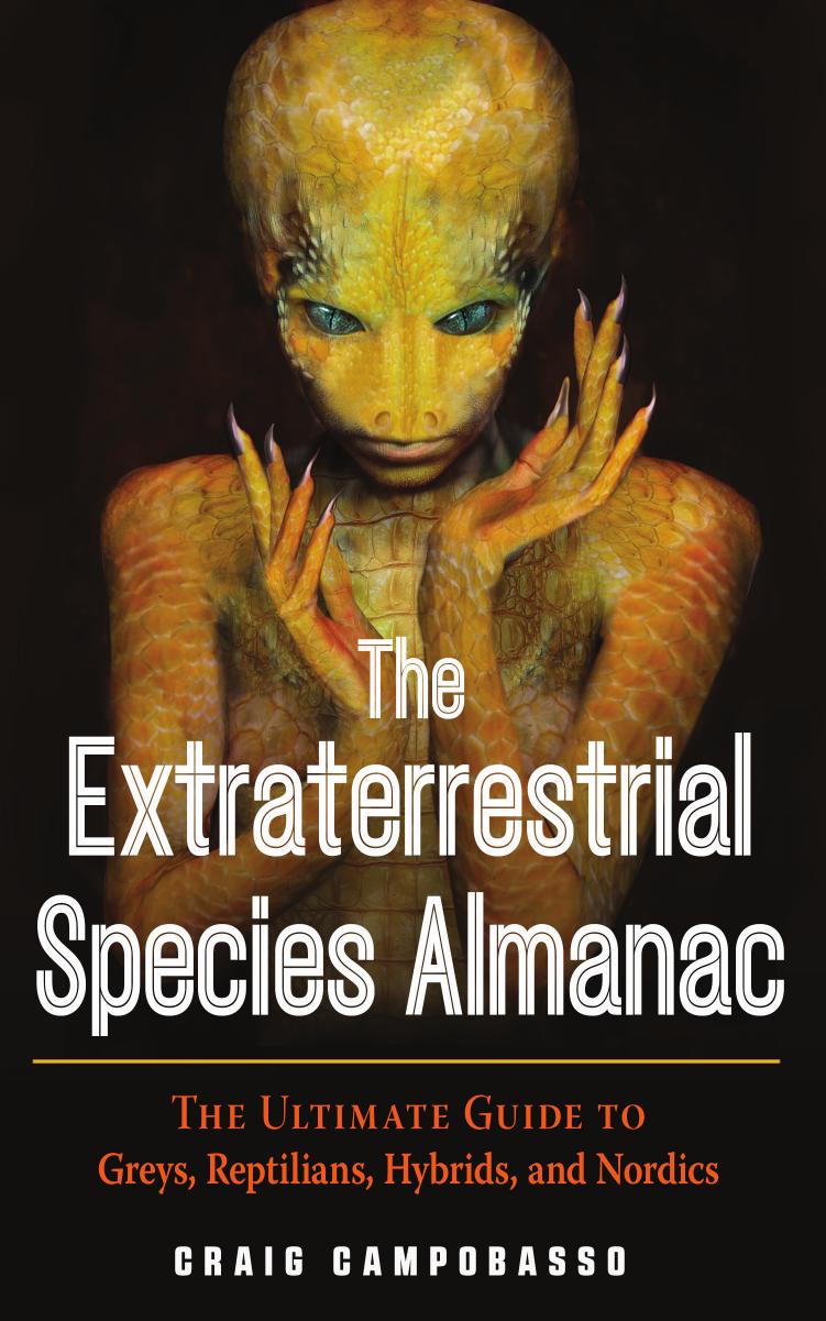 The Extraterrestrial Species Almanac The Ultimate Guide To Greys Reptilians Hybrids And Nordics Mufon Craig Campobasso