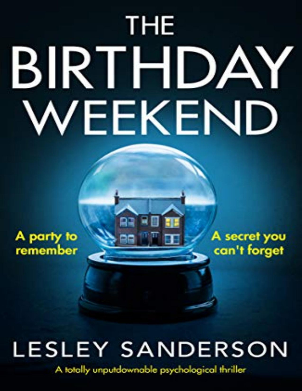 The Birthday Weekend A Totally Unputdownable Psychological Thriller Lesley Sanderson Sanderson