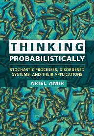 Thinking Probabilistically Stochastic Processes Disordered Systems And Their Applications First Ariel Amir