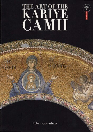 The Art Of The Kariye Camii Chora Museum Robert Ousterhout