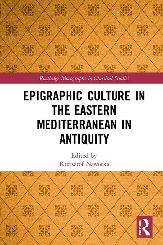 Epigraphic Culture In The Eastern Mediterranean In Antiquity Krzysztof Nawotka