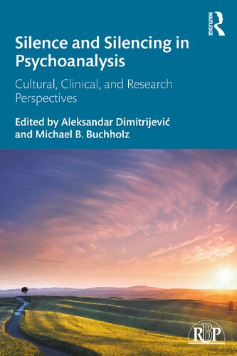 Silence And Silencing In Psychoanalysis Cultural Clinical And Research Aspects Aleksandar Dimitrijevi Michael B Buchholz